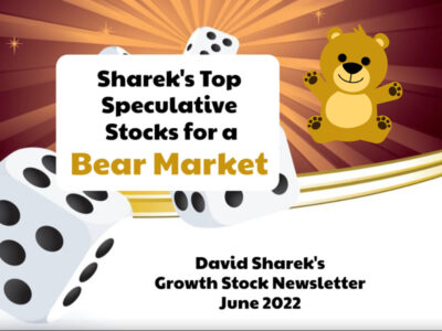 Sharek's Top Speculative Stocks for a Bear Marker by David Sharek's Growth Stock Newsletter June 2022.